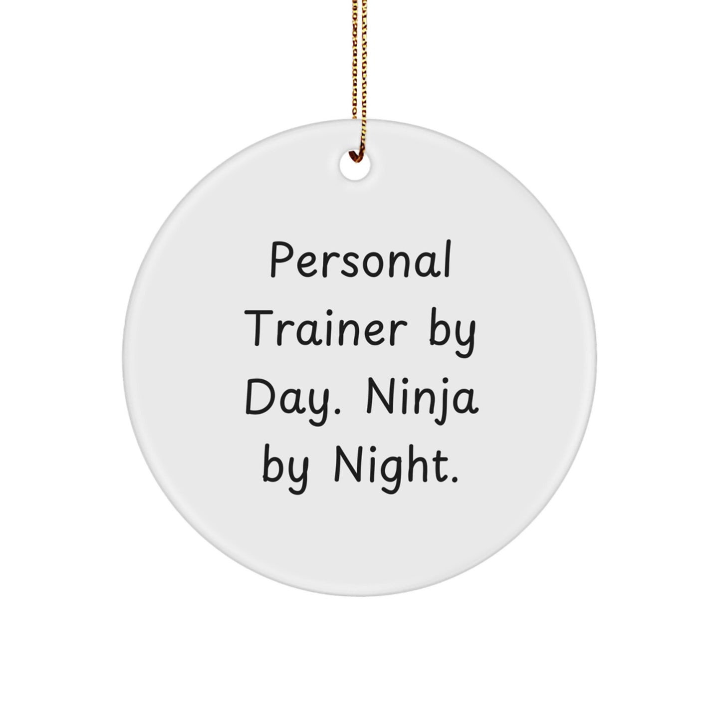 Personal Trainer Gifts from Friends, 'Personal Trainer By Day. Ninja By Night.' Circle Ornament for Christmas - Image 1