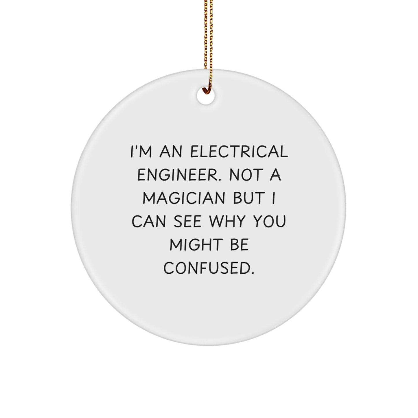 Funny Electrical Engineer Gifts for Him - I'm Not a Magician Christmas Unique Gifts from Friends, Circle Ornament White, Electrical Engineer Humor Present Idea - Image 1