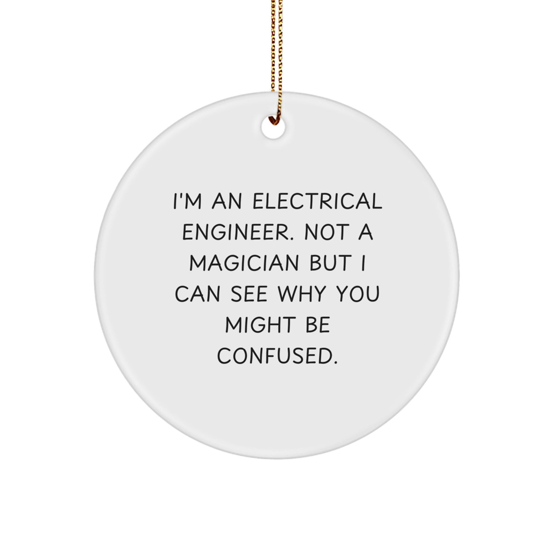 Funny Electrical Engineer Gifts for Him - I'm Not a Magician Christmas Unique Gifts from Friends, Circle Ornament White, Electrical Engineer Humor Present Idea - Image 1