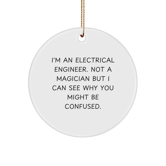 Funny Electrical Engineer Gifts for Him - I'm Not a Magician Christmas Unique Gifts from Friends, Circle Ornament White, Electrical Engineer Humor Present Idea - Image 1