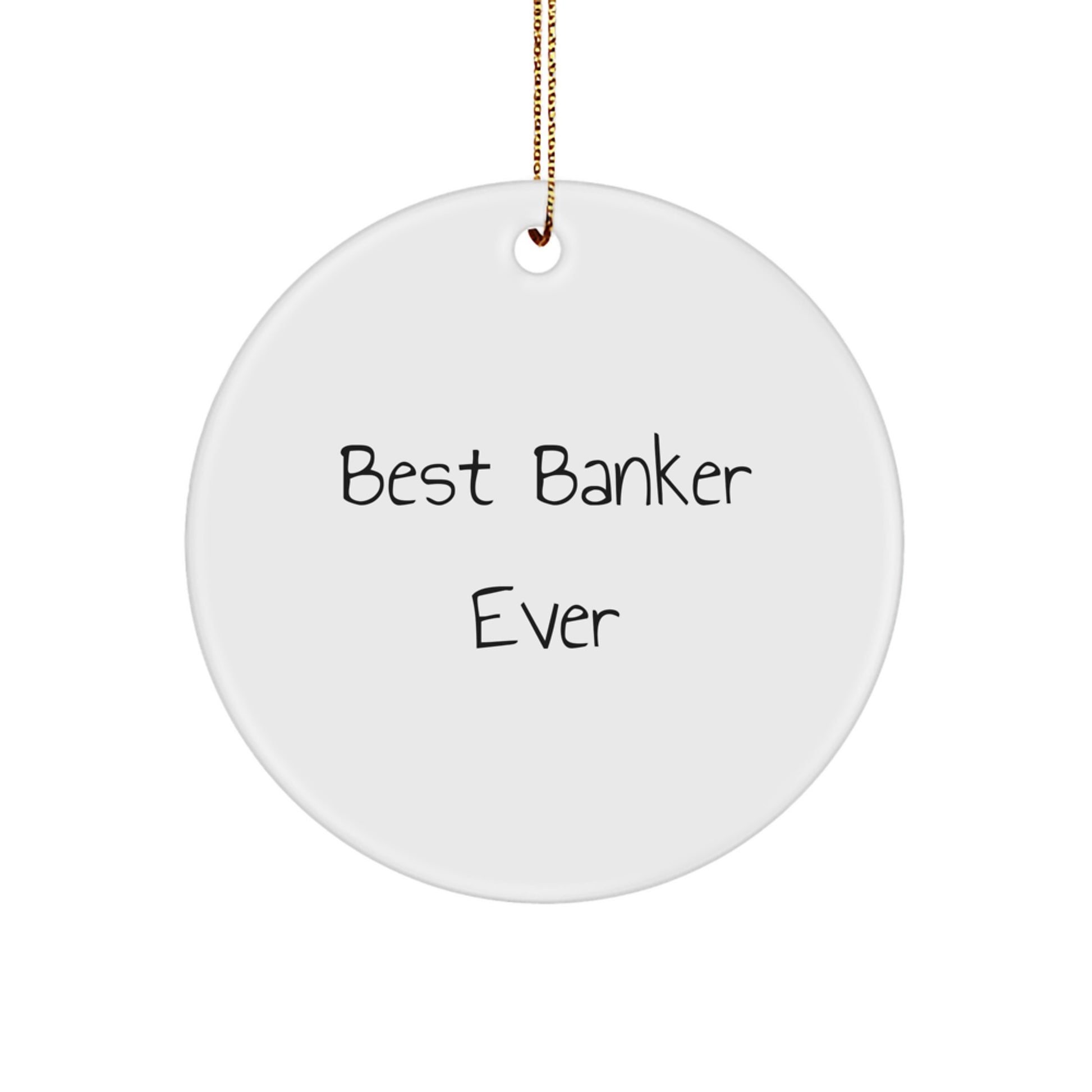 Funny Banker Circle Ornament Gifts from Men to Best Banker Ever, Christmas Unique Gifts - Image 1