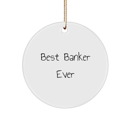 Funny Banker Circle Ornament Gifts from Men to Best Banker Ever, Christmas Unique Gifts - Image 1