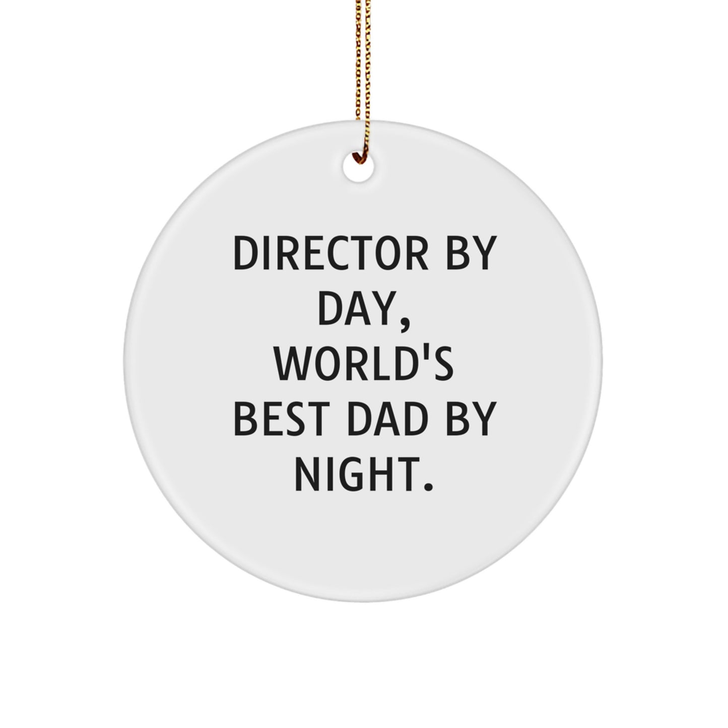 Director By Day, World's Best Dad By Night. - Funny Christmas Unique Gifts from Men to Directors - Circle Ornament for Gift Giving - Image 1