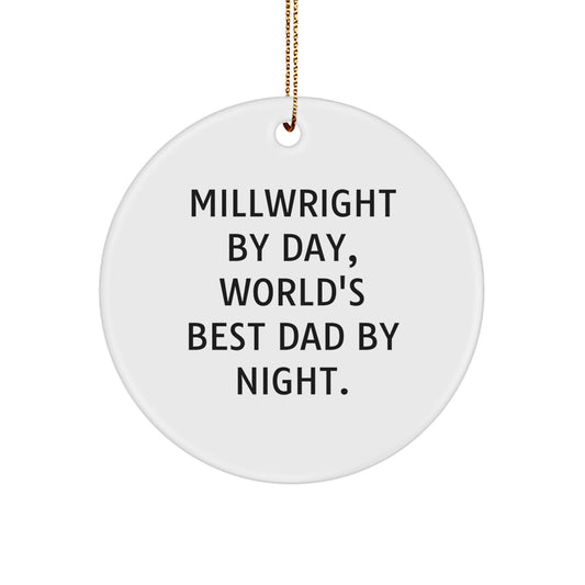 Funny Millwright Gifts from Men - Christmas Unique Gifts for Millwright - 'Millwright By Day, World's Best Dad By Night' Circle Ornament - Image 1