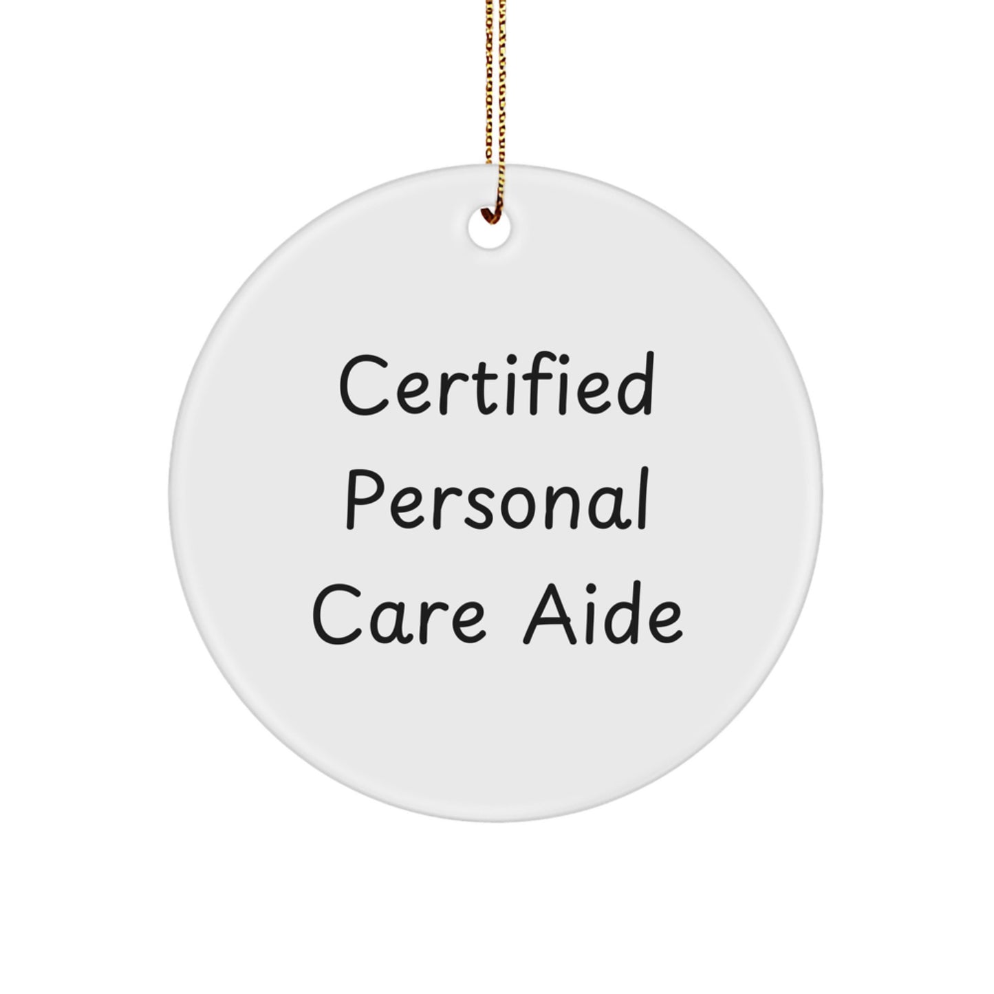 Funny Certified Personal Care Aide Gifts from Friends for Personal Care Aide Christmas Unique Gifts, Certified Personal Care Aide Circle Ornament, Inspirational Quote - Image 1