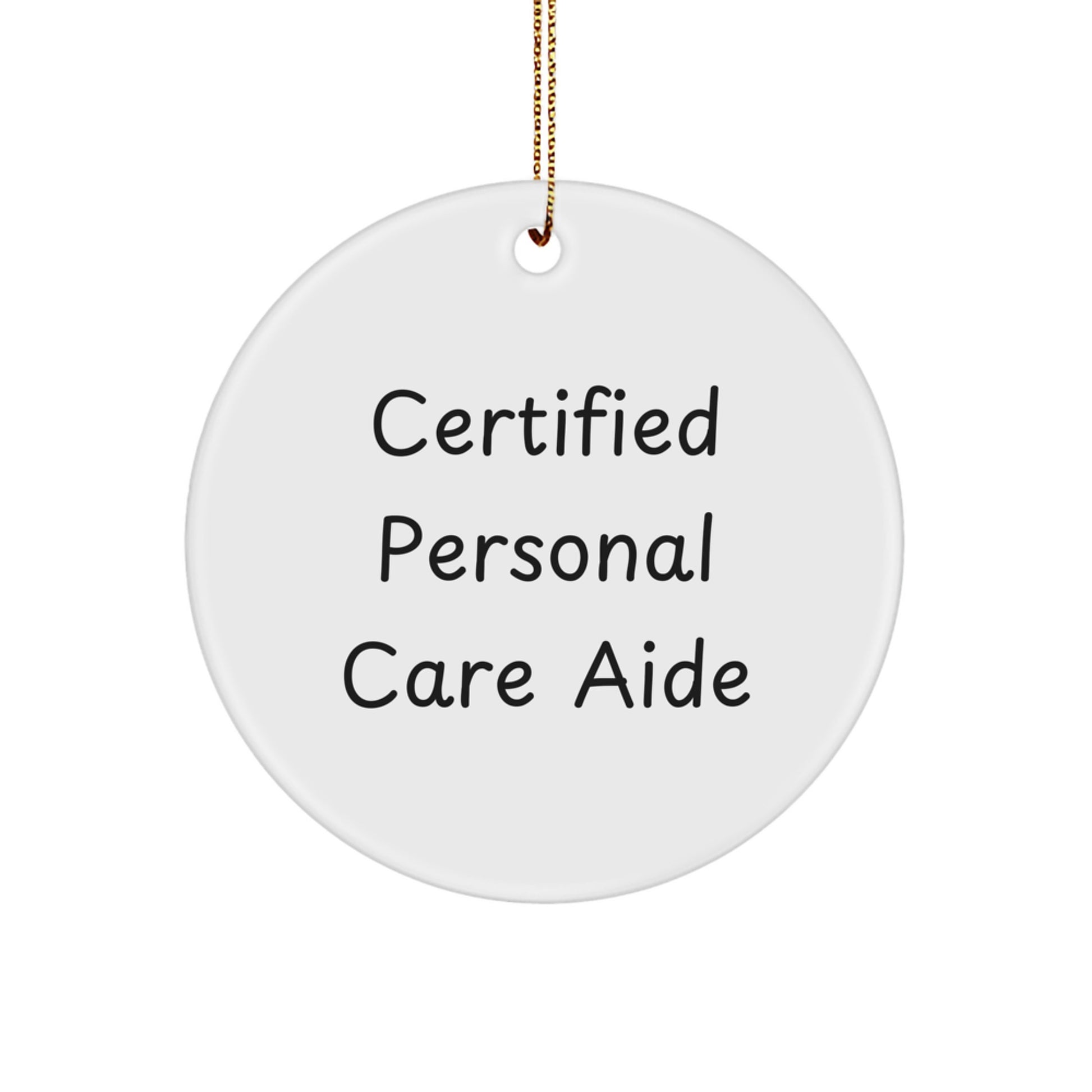 Funny Certified Personal Care Aide Gifts from Friends for Personal Care Aide Christmas Unique Gifts, Certified Personal Care Aide Circle Ornament, Inspirational Quote - Image 1