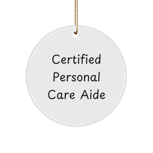Funny Certified Personal Care Aide Gifts from Friends for Personal Care Aide Christmas Unique Gifts, Certified Personal Care Aide Circle Ornament, Inspirational Quote - Image 1