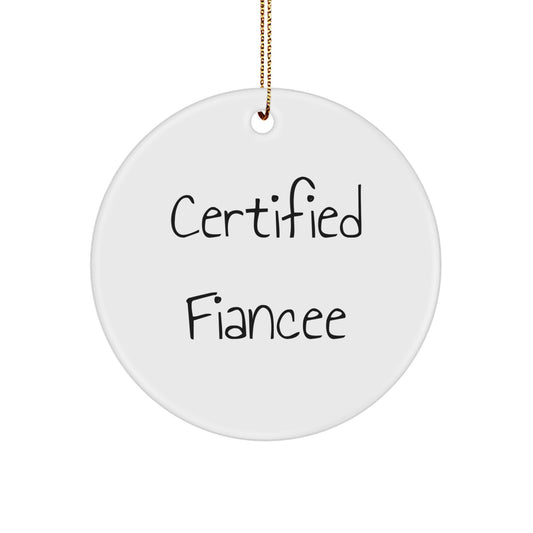 Funny Fiancee Gifts from Men, Cute Circle Ornament for Christmas Unique Gifts, Certified Fiancee Quote on White Color Circle Shaped Ornament - Image 1
