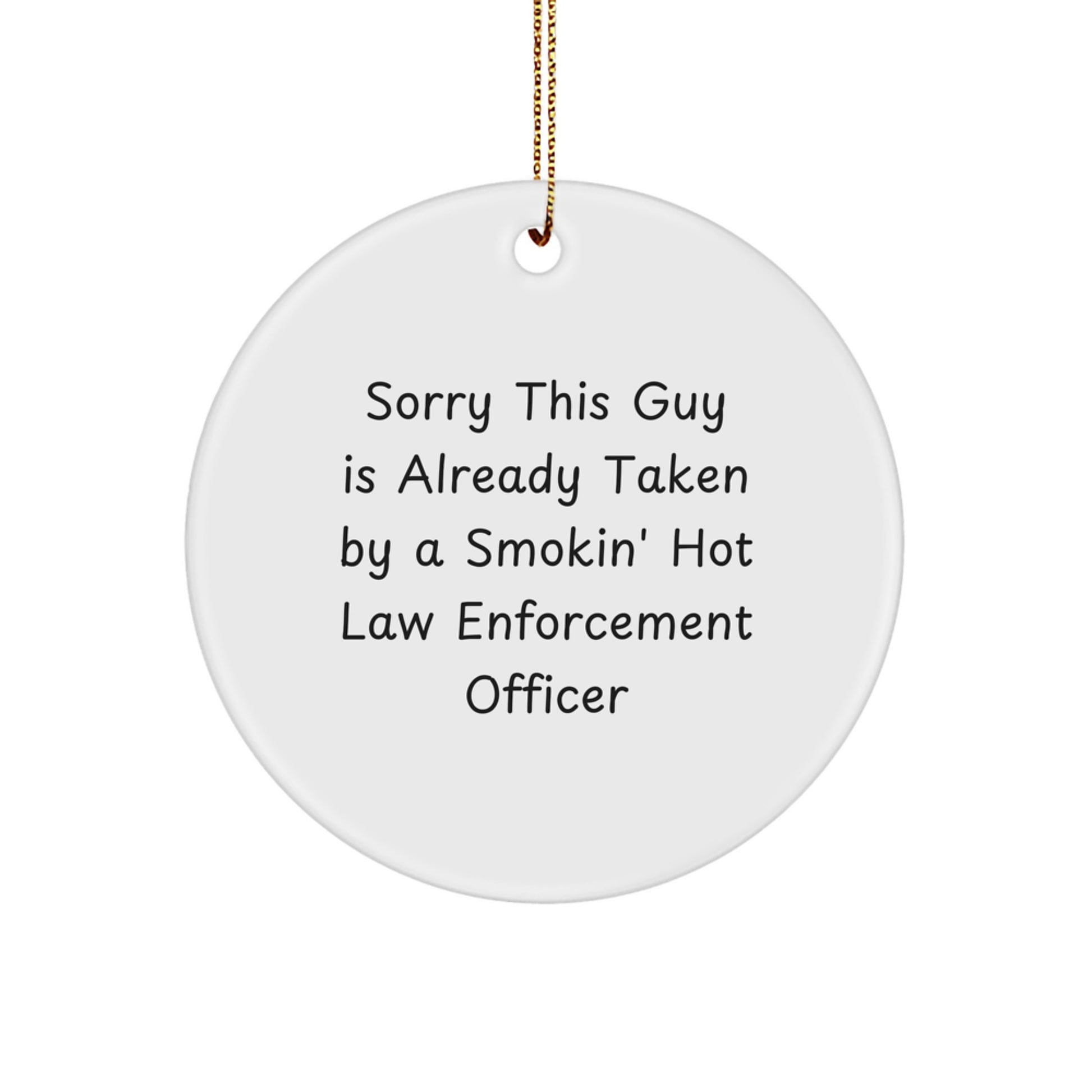 Funny Law Enforcement Officer Gifts for Men, Sorry This Guy Is Already Taken by a Smokin' Hot One, Christmas Unique Ornaments - Image 1