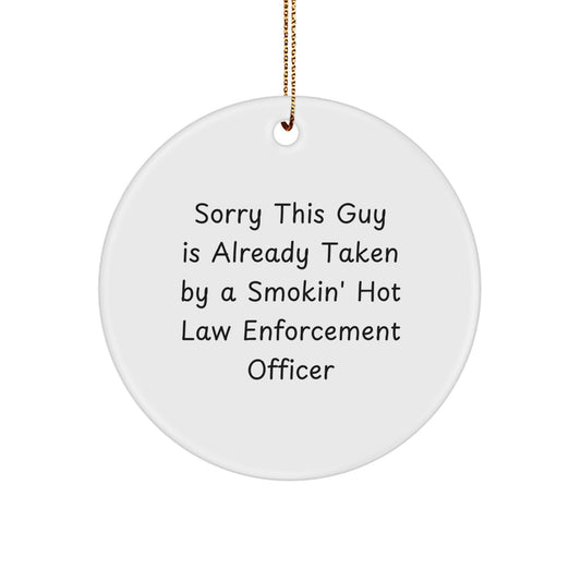 Funny Law Enforcement Officer Gifts for Men, Sorry This Guy Is Already Taken by a Smokin' Hot One, Christmas Unique Ornaments - Image 1