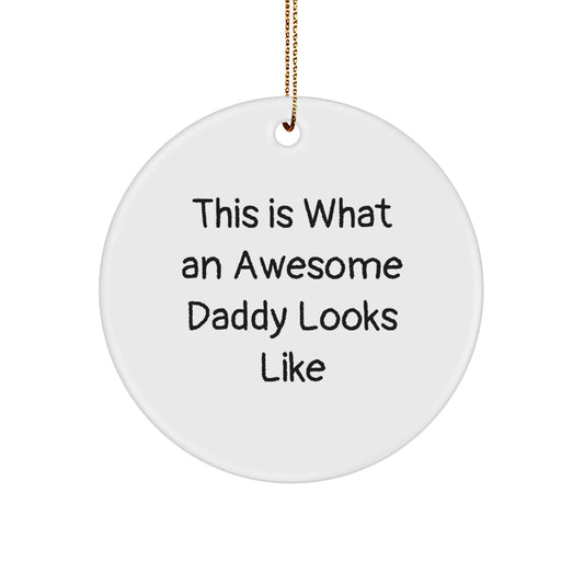 Funny Daddy Gifts for Him, This Is What An Awesome Daddy Looks Like - Circle Ornament, Perfect Christmas Unique Gifts from Men - Image 1