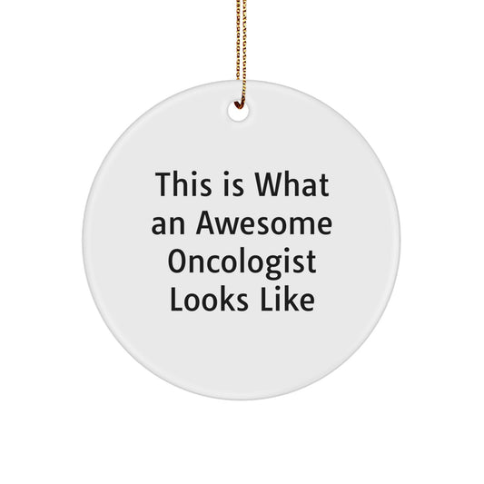 Funny Inspirational Gifts for Oncologist from Friends, Circle Ornament This Is What An Awesome Oncologist Looks Like, Unique Christmas Unique Gifts - Image 1