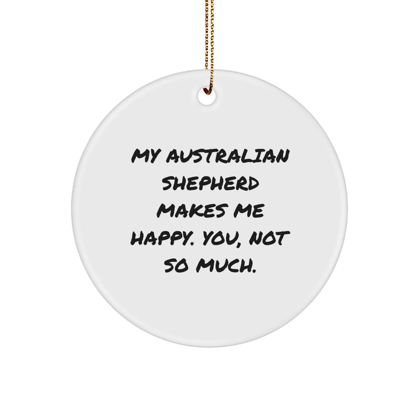 Australian Shepherd Dog Circle Ornament Gifts from Friends for Happy Aussie Lovers, Funny Quote, Christmas Unique - Image 1