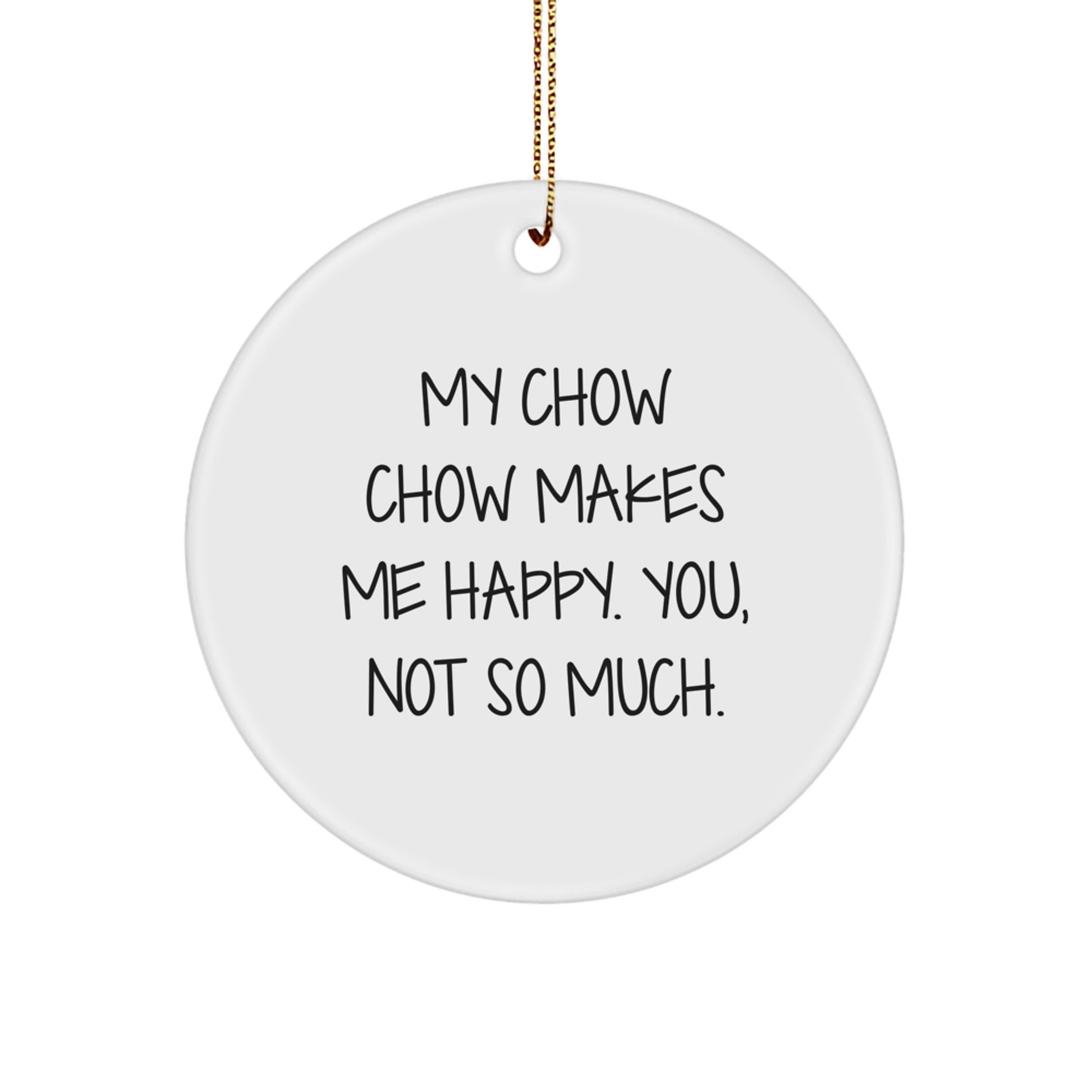 Chow Chow Dog Circle Ornament Funny Quote Gifts for Men Women Friends Family, Christmas Unique Ornaments Gifts from Men Women Friends Family - Image 1