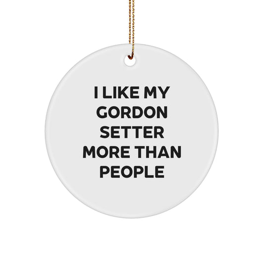 Gordon Setter Dog, I Like My Gordon Setter More Than People, Circle Ornament, Funny Christmas Unique Gifts for Men, Women, Friends, Family - Image 1