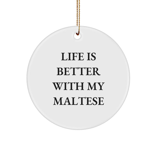 Funny Maltese Dog Christmas Unique Gifts for Friends, Personalized Circle Ornament Quote Life Is Better With My Maltese - Image 1
