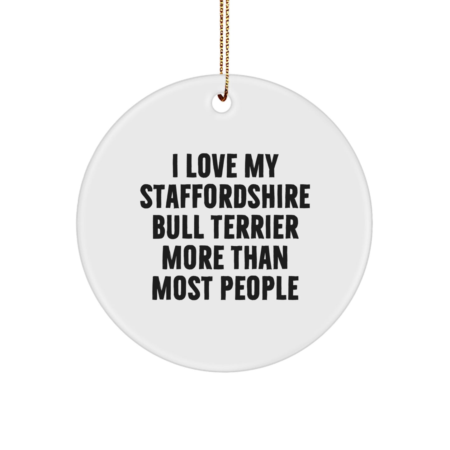 Staffordshire Bull Terrier Dog Lover's Funny Quote Circle Ornament, Gifts from Family, Gifts for Men, Unique Christmas Unique Gift Ideas for Dog Enthusiasts - Image 1
