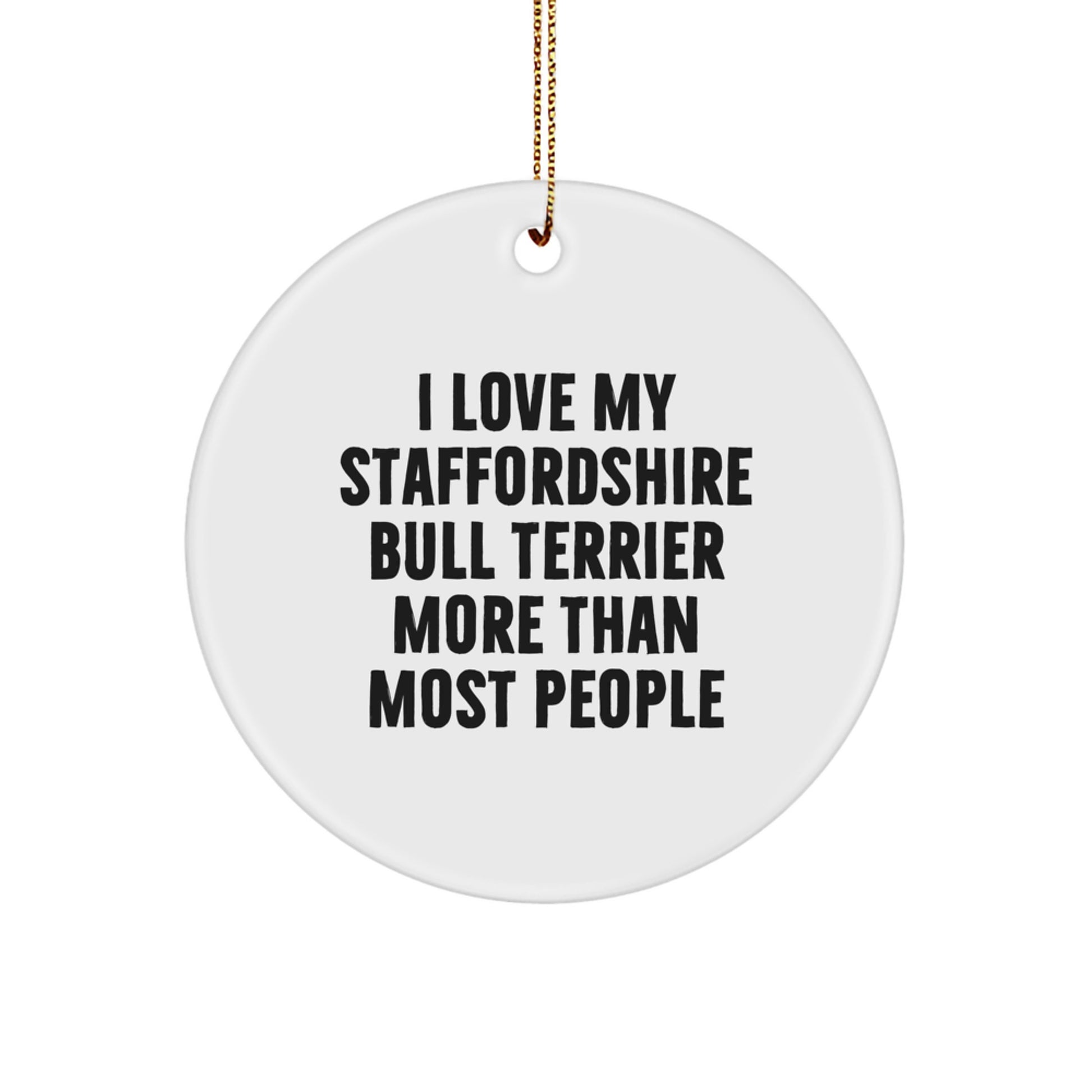 Staffordshire Bull Terrier Dog Lover's Funny Quote Circle Ornament, Gifts from Family, Gifts for Men, Unique Christmas Unique Gift Ideas for Dog Enthusiasts - Image 1