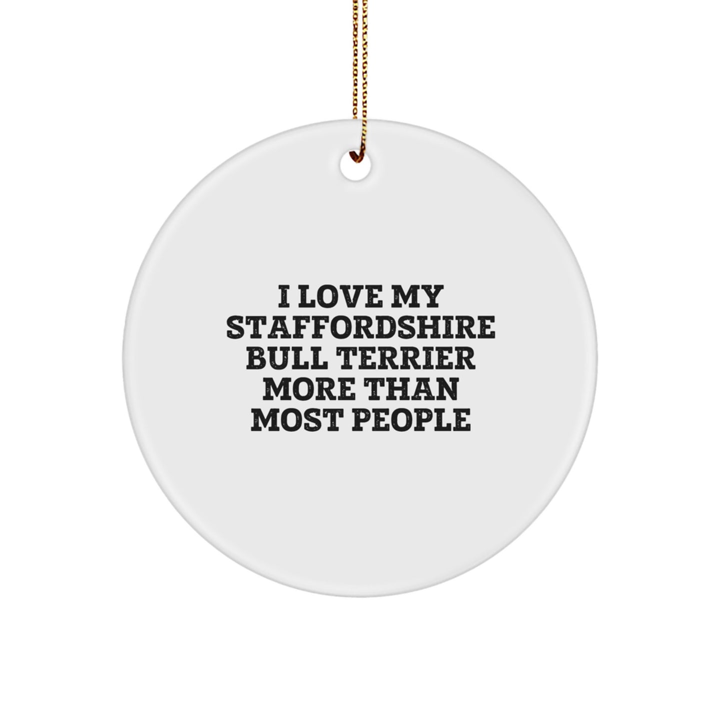 Staffordshire Bull Terrier Dog Lovers Gifts for Friends - 'I Love My Staffordshire Bull Terrier More Than Most People' Circle Ornament for Christmas - Image 1