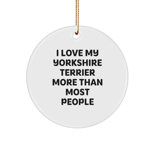 Yorkshire Terrier Dog Lovers Gifts from Men to Family - 'I Love My Yorkshire Terrier More Than Most People' Circle Ornament for Christmas Tree Decorations - Image 1
