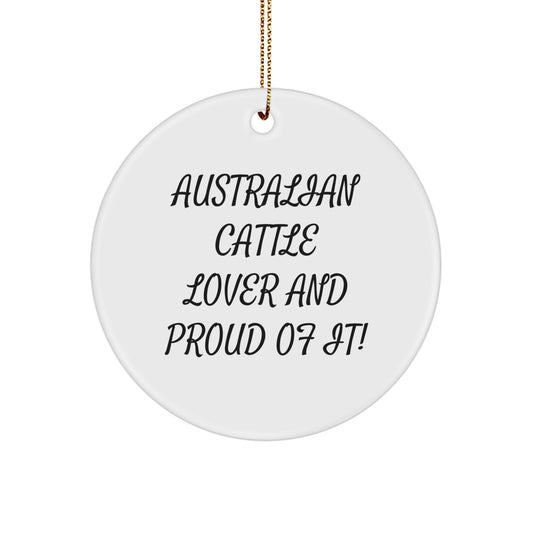 'Australian Cattle Lover And Proud Of It!' Circle Ornament for Christmas Unique Gifts from Friends to Australian Cattle Dog Enthusiasts, Men and Women - Unique Circle Ornament Gifts for Christmas - Image 1