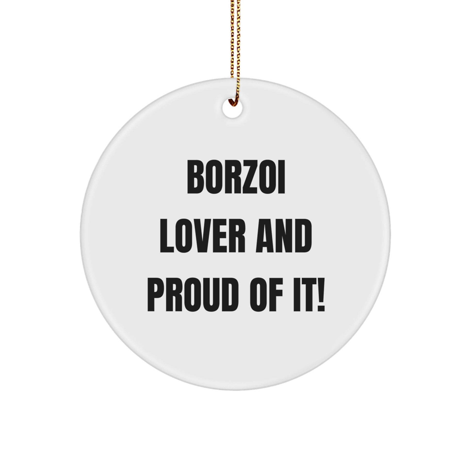 Borzoi Dog Lovers Gifts from Friends - Christmas Circle Ornament, 'Borzoi Lover And Proud Of It!' Quote, Borzoi Dog Gifts for Men, Women, Family - Image 1