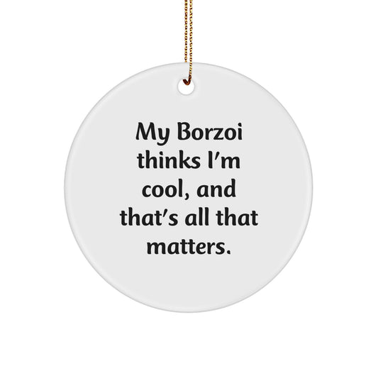 Borzoi Dog Christmas Unique Gifts for Men and Women - Funny Circle Ornament, My Borzoi Thinks I'm Cool, Gifts from Friends and Family - Image 1