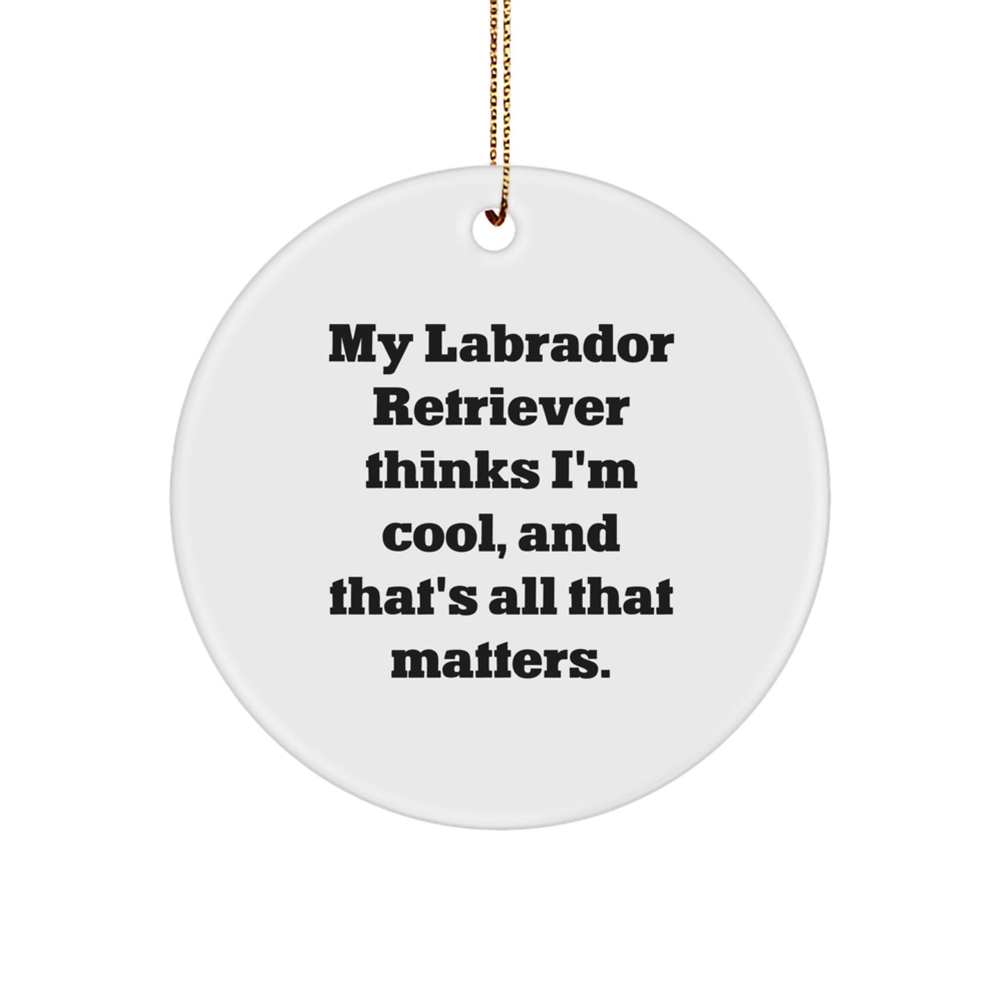 Labrador Retriever Dog Gifts, Funny Quote Circle Ornament, Gifts from Family to Friends, Christmas Unique Presents - Image 1