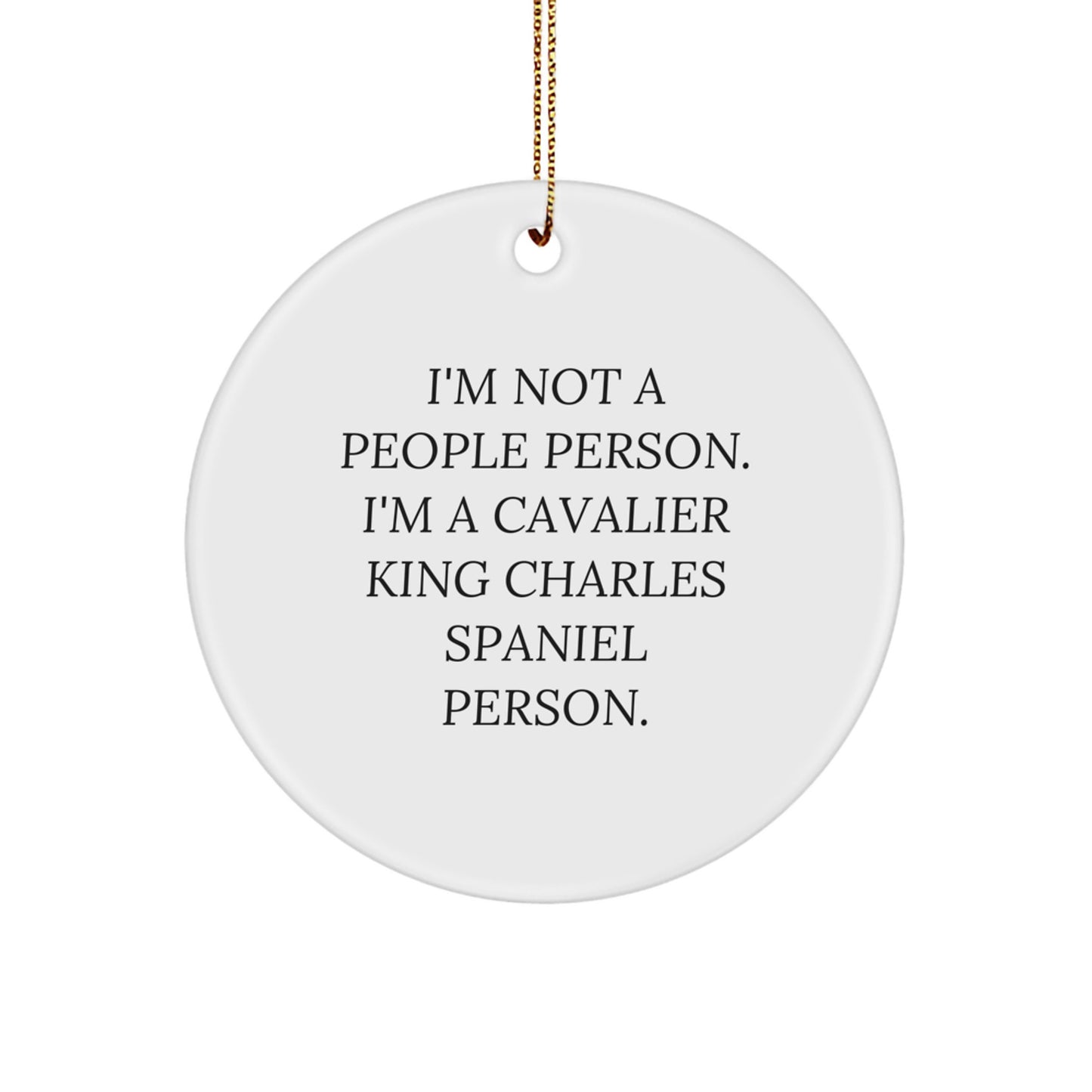 Funny Cavalier King Charles Spaniel Dog Circle Ornament Gifts from Friends for Family - I'm Not A People Person. I'm A Cavalier King Charles Spaniel Person. Circle Ornament for Christmas - Image 1