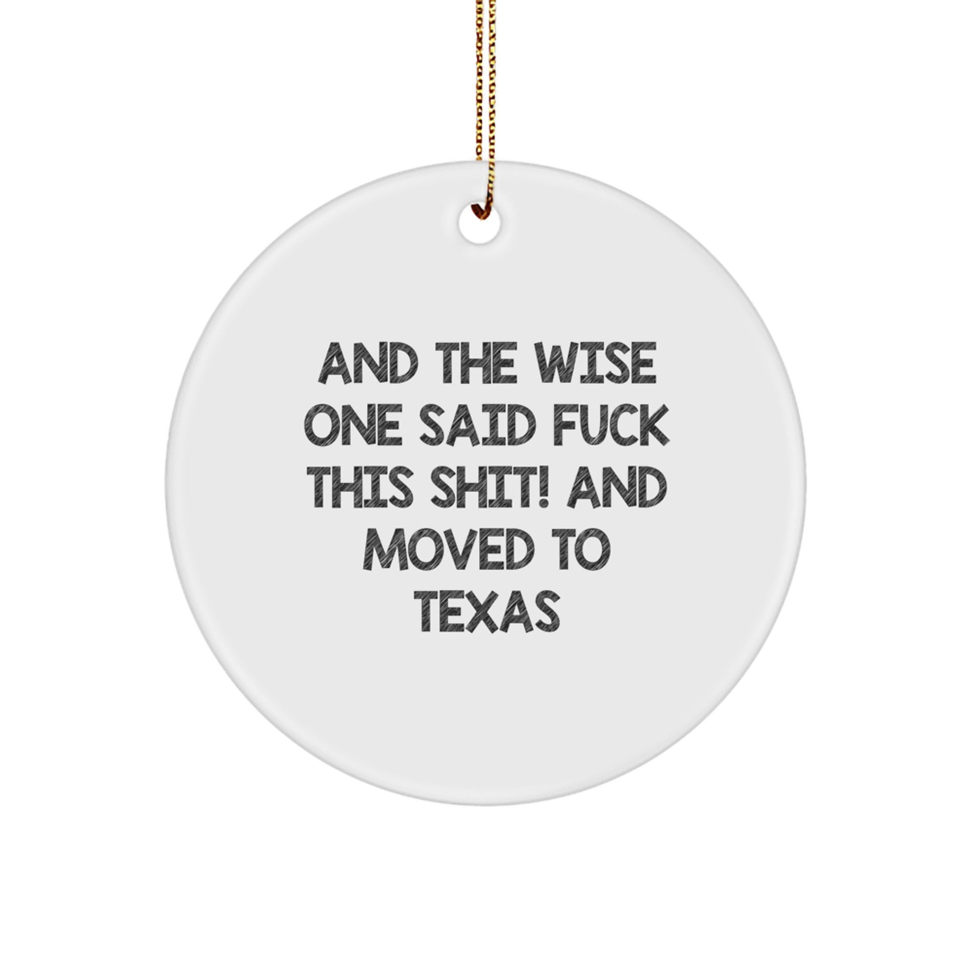 Funny Texas Gifts: 'And The Wise One Said F--k This Shit!' Circle Ornament for Christmas, Made in Texas, Perfect for Friends, Family, or Coworkers - Image 1