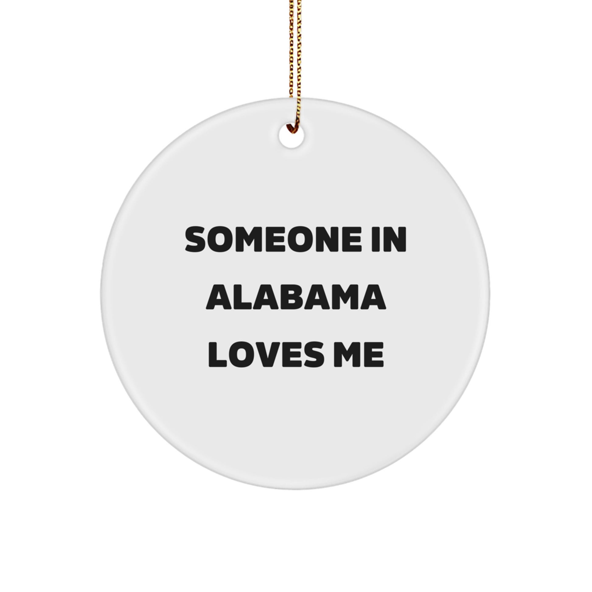 Someone in Alabama Loves Me, Funny Quote Circle Ornament, Gifts from Friends and Family for Alabama Christmas - Image 1