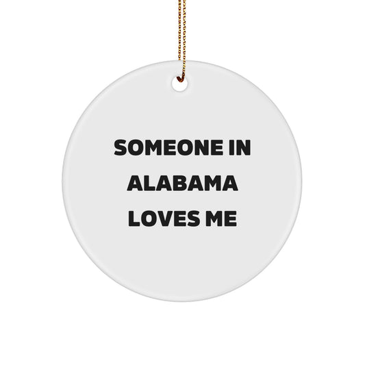 Someone in Alabama Loves Me, Funny Quote Circle Ornament, Gifts from Friends and Family for Alabama Christmas - Image 1