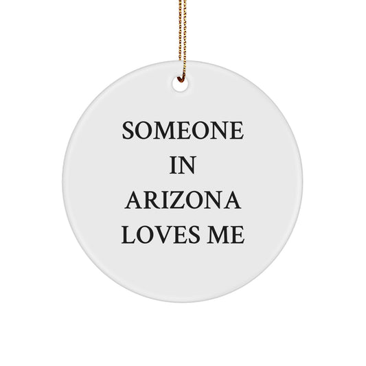 Someone in Arizona Loves Me, Arizona Circle Ornament, Funny Christmas Unique Gifts from Friends to Arizona Men - Image 1
