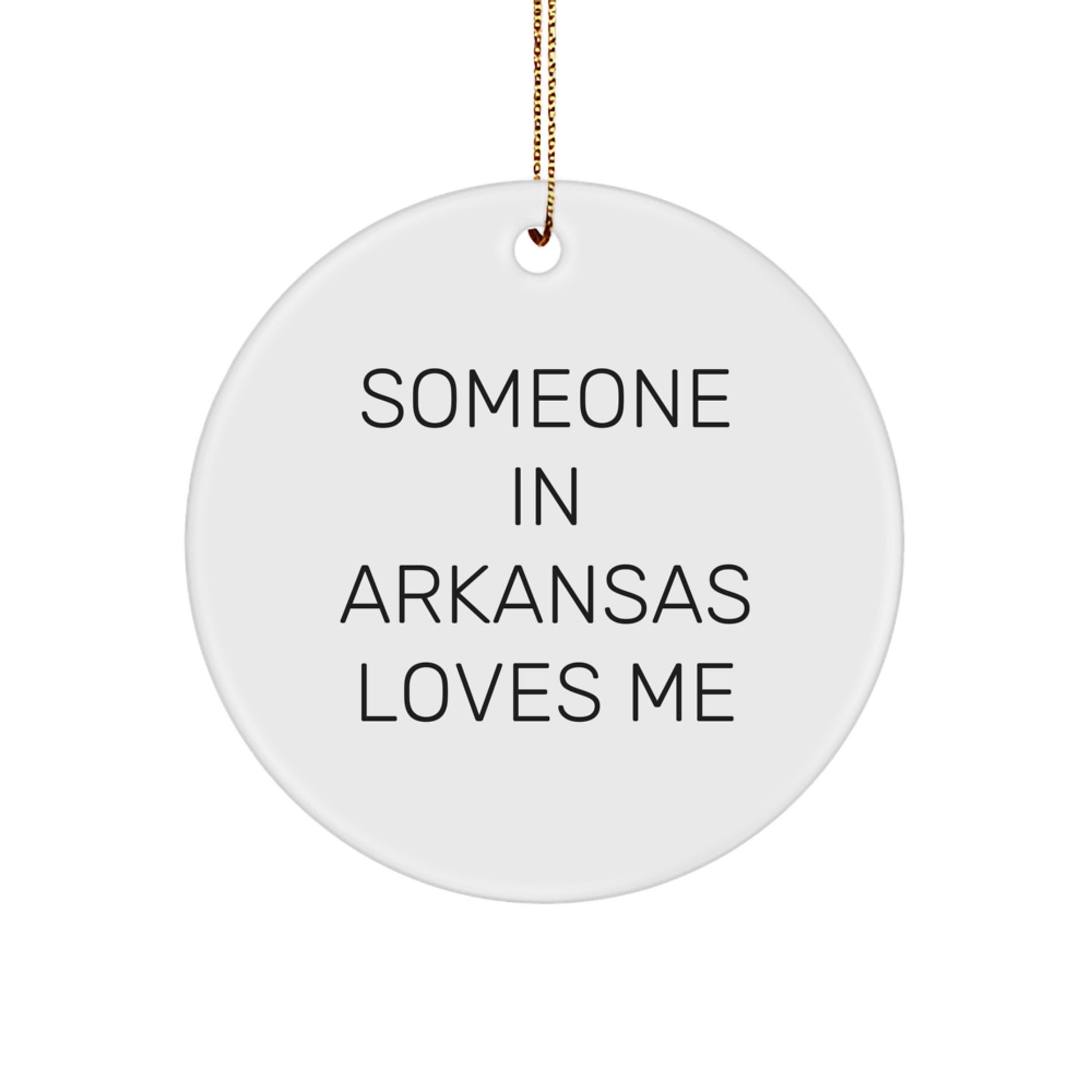 Someone In Arkansas Loves Me Circle Ornament, White, Arkansas Gifts for Women, Christmas Unique Gifts from Friends, Family, Coworkers, 'Someone In Arkansas Loves Me' Quote - Image 1