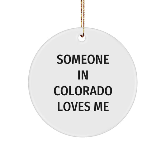 Someone In Colorado Loves Me Circle Ornament, Colorado Gifts, Funny Quote, Christmas Unique Gifts, Gifts from Friends - Image 1