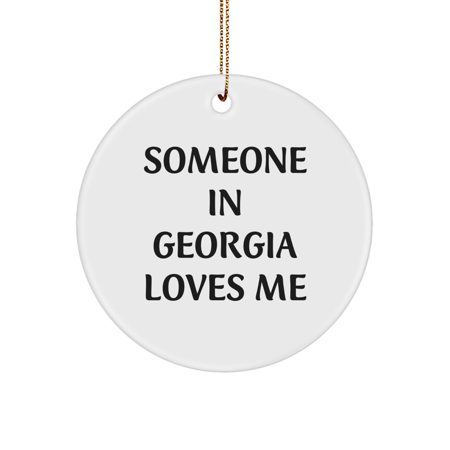 Someone In Georgia Loves Me Funny Circle Ornament Gifts from Friends to Georgia, Unique Christmas Unique Gifts for Men Women Family - Image 1