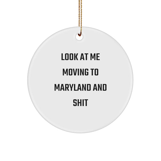 'Look At Me Moving To Maryland And Shit' Funny Circle Ornament Gifts from Maryland for Friends - Image 1