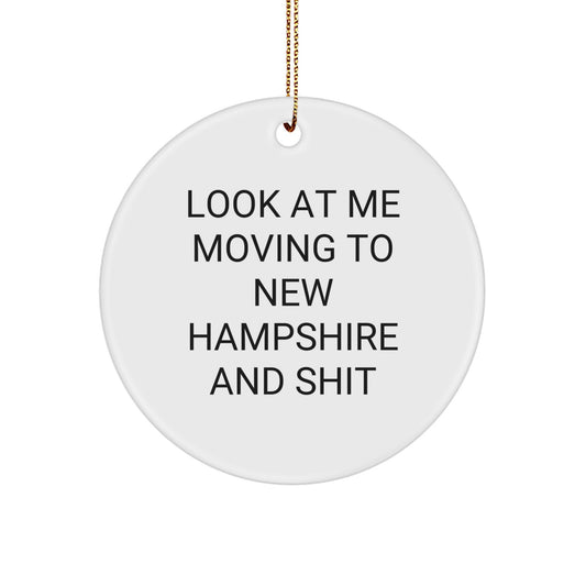 Funny New Hampshire Gifts for Friends Moving to NH with Look At Me Moving To New Hampshire And Shit White Circle Ornament Christmas Unique Decorations Gifts from Friends - Image 1