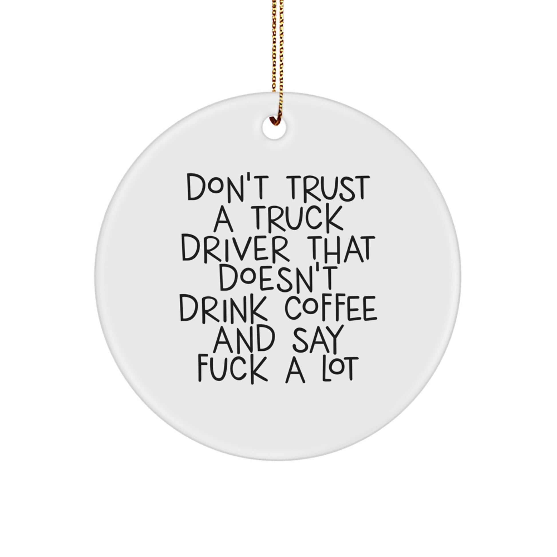 Funny Truck Driver Gifts for Men - 'Don't Trust...' Circle Ornament, Christmas Unique Presents from Family, Friends - Image 1