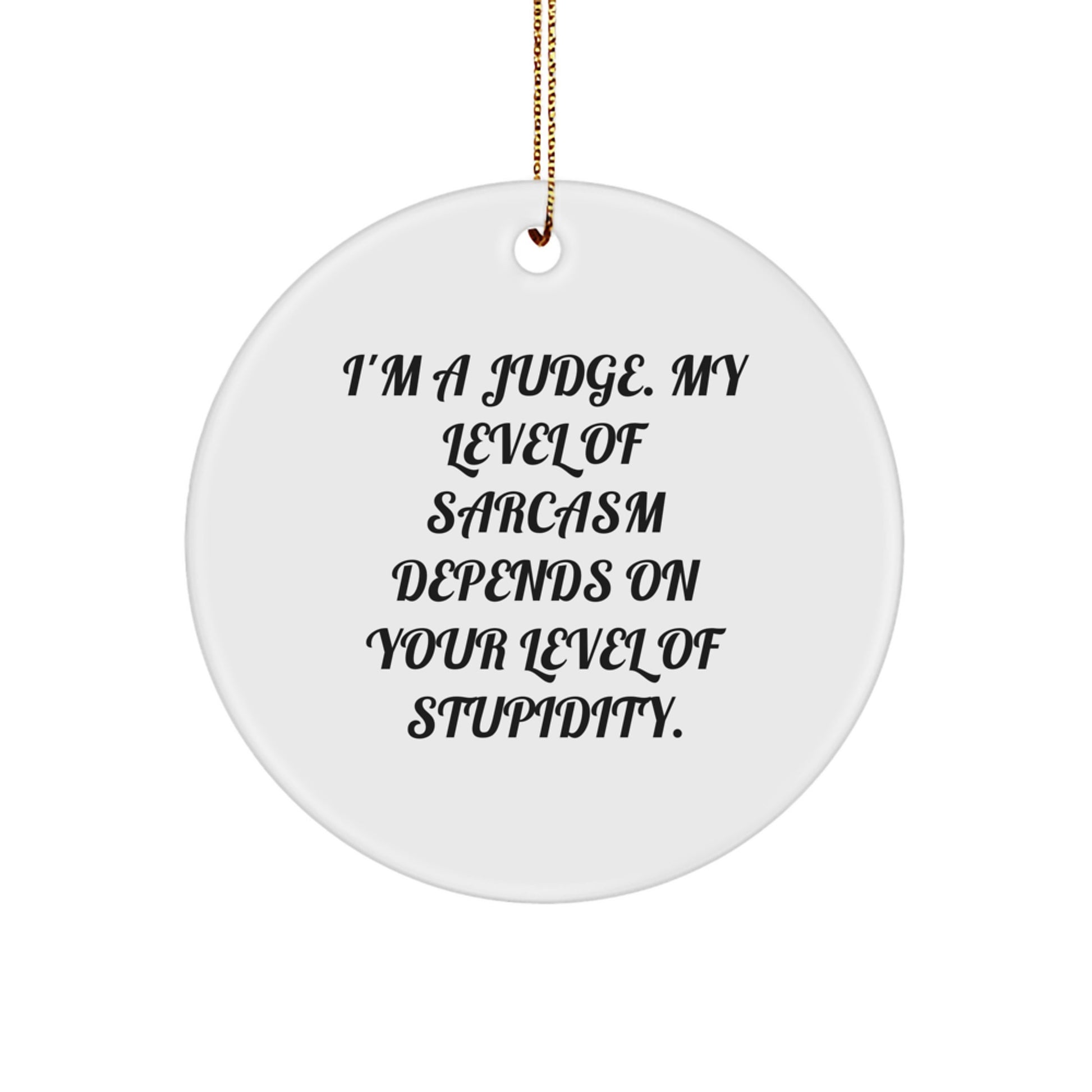 Funny Judge Gifts for Men - Sassy Circle Ornament with Gold Cord for Christmas Unique Presents from Friends or Family - Image 1
