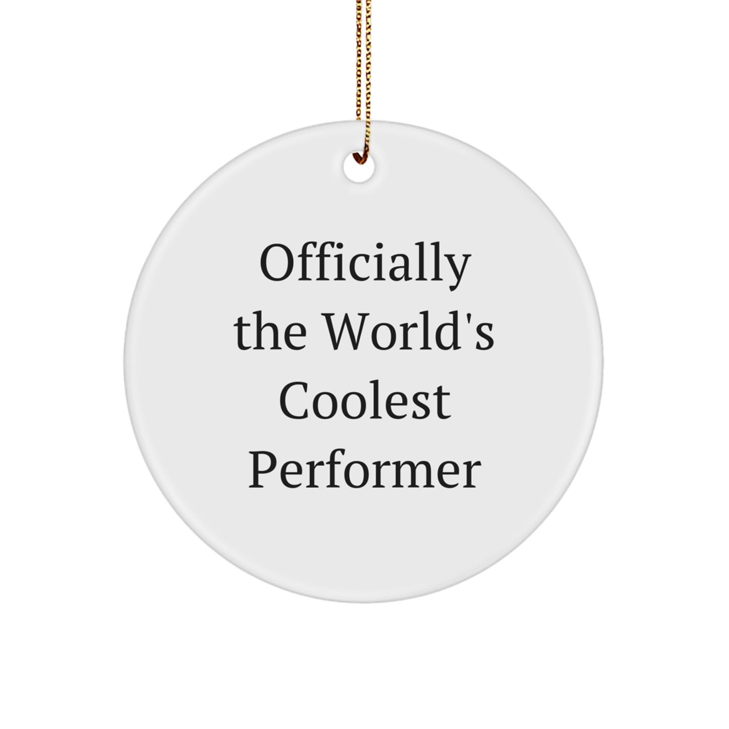 Funny Gifts for Performers Officially The World's Coolest, Christmas Unique Gifts from Friends for Men - Circle Ornament, White, 2.75" tall - Image 1