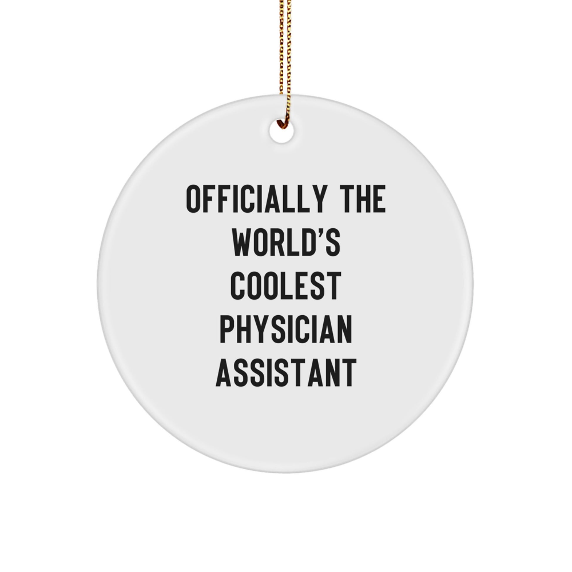 Funny Physician Assistant Gifts for Men - 'Officially The World's Coolest Physician Assistant' Circle Ornament, White, 2.75" Tall - Gifts from Family for Christmas - Image 1