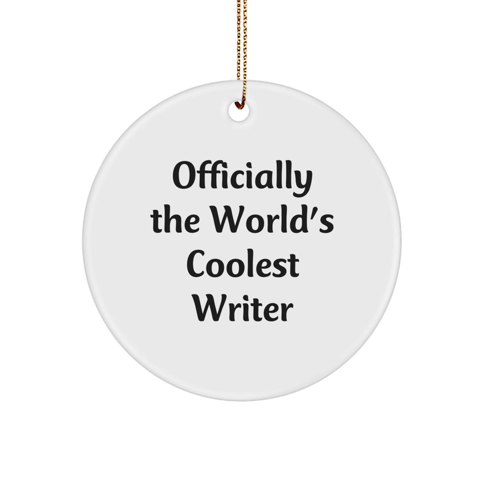 Funny Quote for Writers, 'Officially The World's Coolest Writer' Circle Ornament, Gifts from Friends for Christmas - Image 1