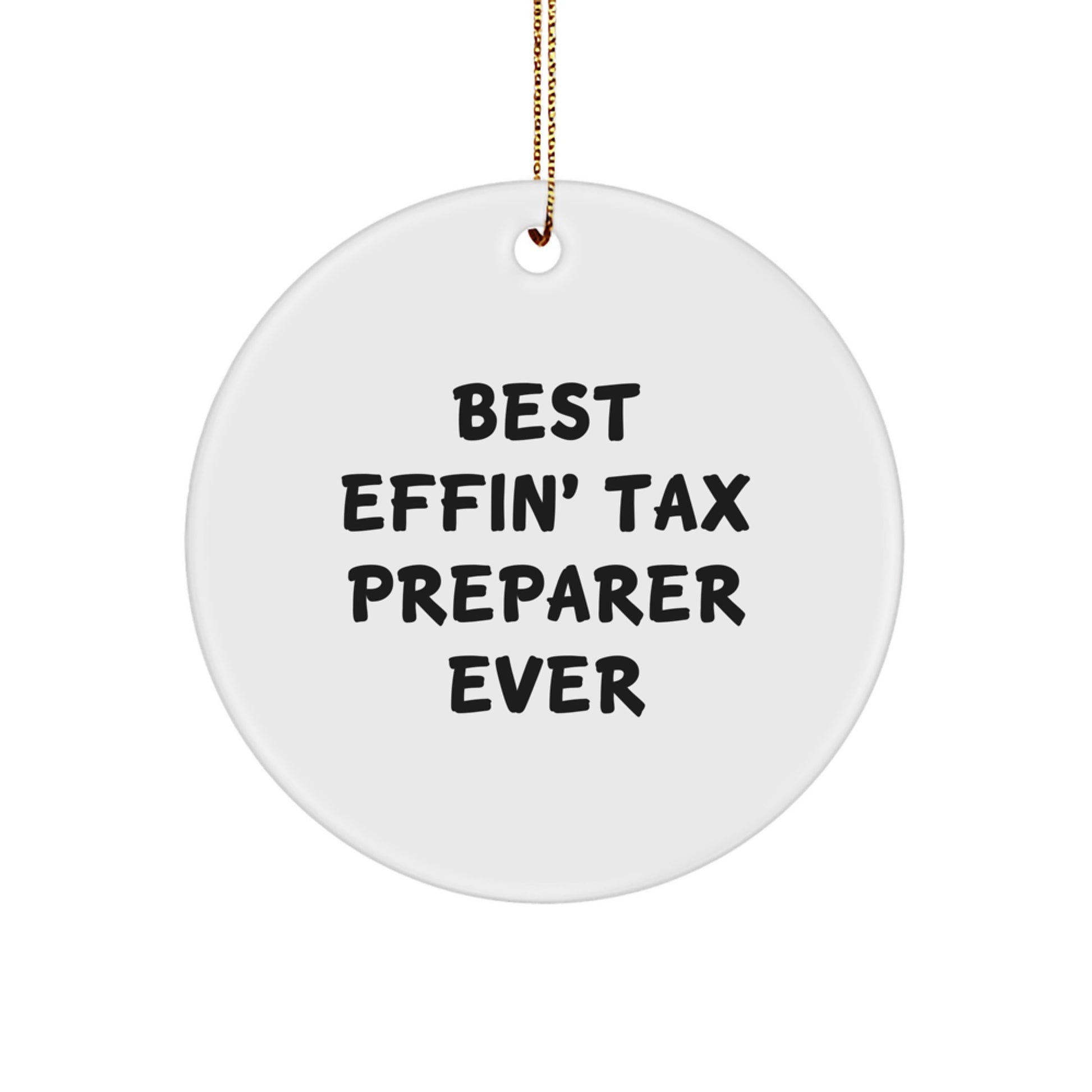 Tax Preparer Gifts from Men, Funny Best Effin' Tax Preparer Ever Circle Ornament for Christmas Unique - Image 1