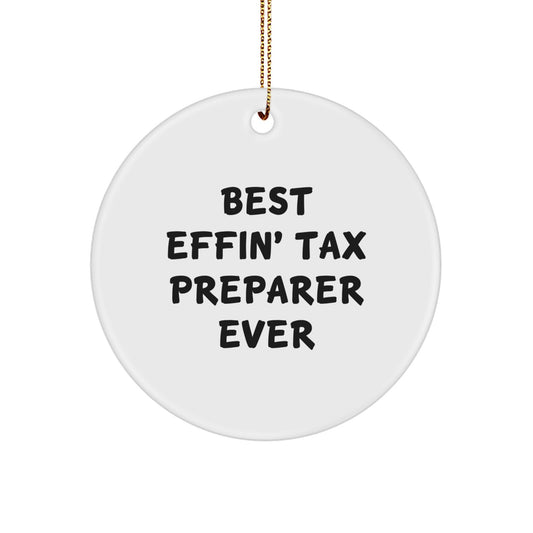 Tax Preparer Gifts from Men, Funny Best Effin' Tax Preparer Ever Circle Ornament for Christmas Unique - Image 1