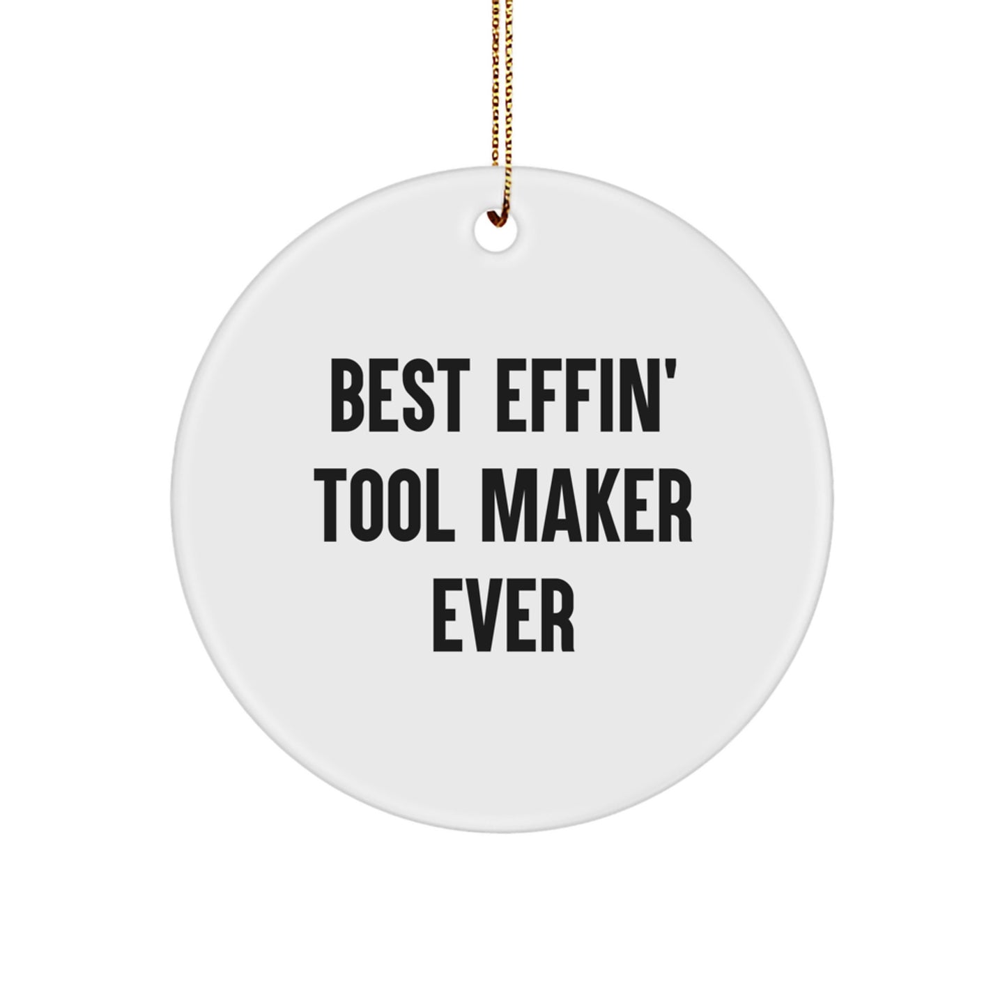 Funny Gift for Tool Maker Men by Friends from Circle Ornament Best Effin' Maker Ever, Unique Christmas Unique Gifts for Tool Makers - Image 1