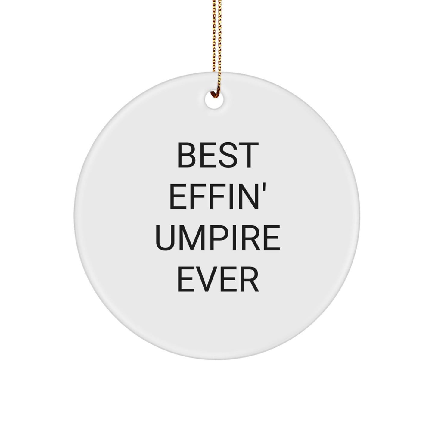 Funny Umpire Gifts from Men for Umpire Lovers - Best Effin' Umpire Ever Christmas Unique Ornaments Circle - Image 1