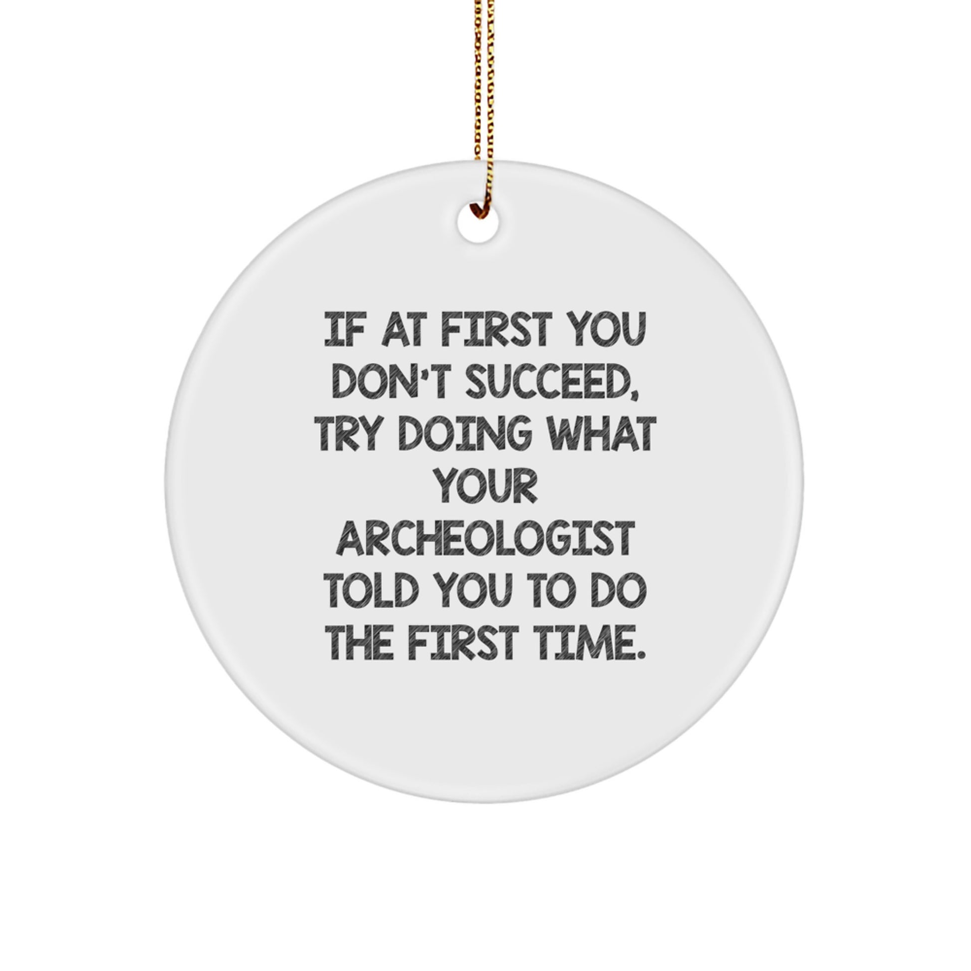 Funny Archeologist Gift Ideas, Circle Ornament for Women, Archeologist Friends Christmas Unique Gifts from Men, Perfect Archeologist Decorations - Image 1