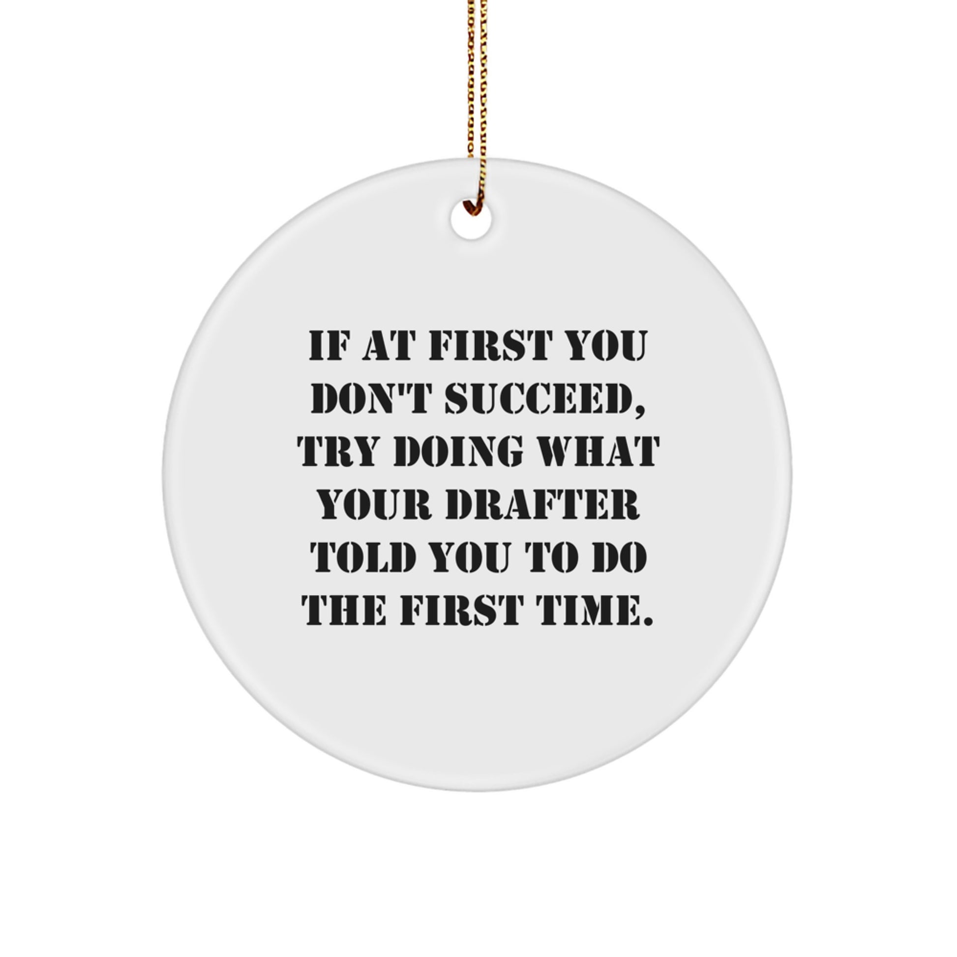 Funny Drafter Quotes Circle Ornament Gifts for Drafter Men from Friends at Christmas Time - Image 1