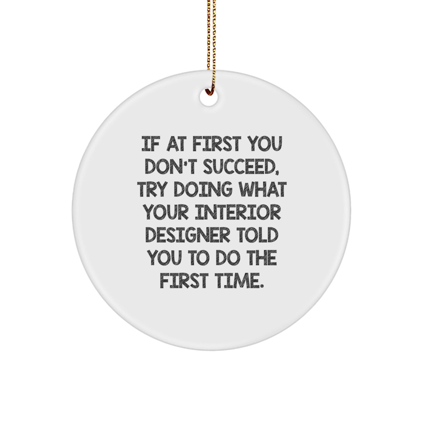 Funny Interior Designer Gifts from Friends and Family, Unique Circle Ornament for Christmas Decoration, Inspirational Quote for Men and Women - Image 1